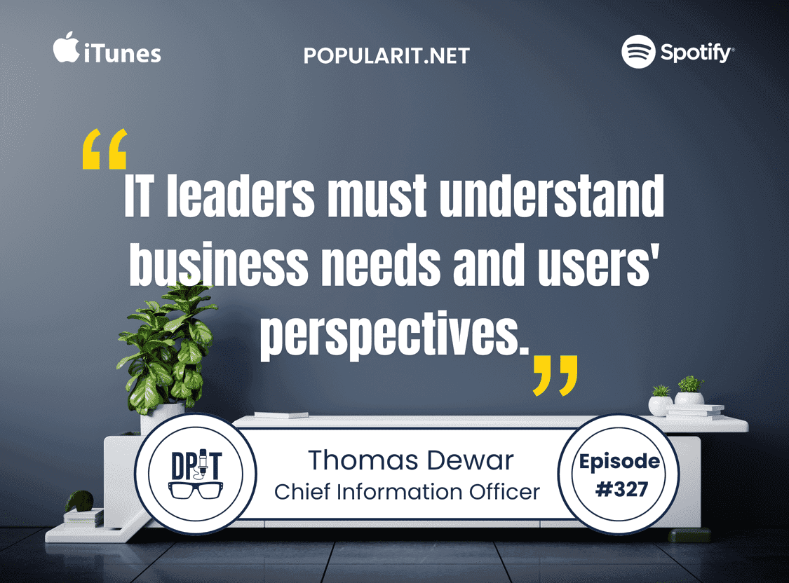 327- Thomas Dewar on Mistake-Proofing IT and Understanding Business Needs