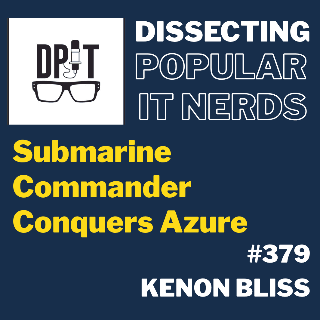 379- Submarine Commander Conquers Azure w/Kenon Bliss - You've Been Heard Episode 379