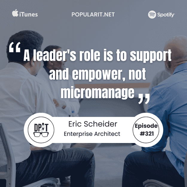 321- Eric Scheider on Enterprise Architecture and IT Leadership