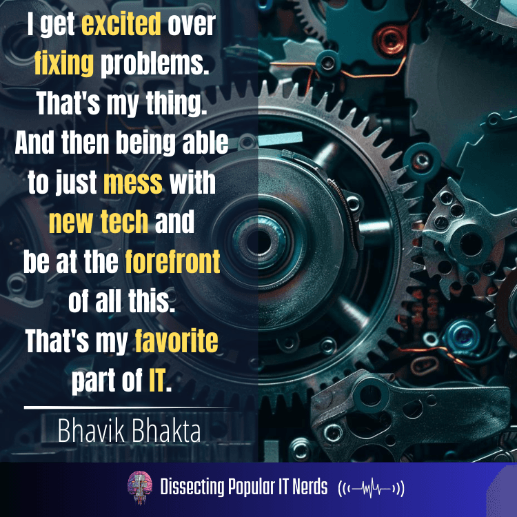 278- Bhavik Bhakta: Elevating IT’s Role in the Heart of America’s Businesses