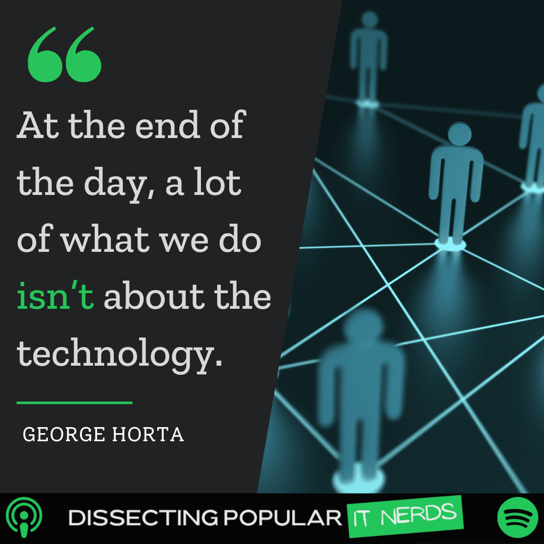 196. Why George Horta Focuses on People and Process Before Technology