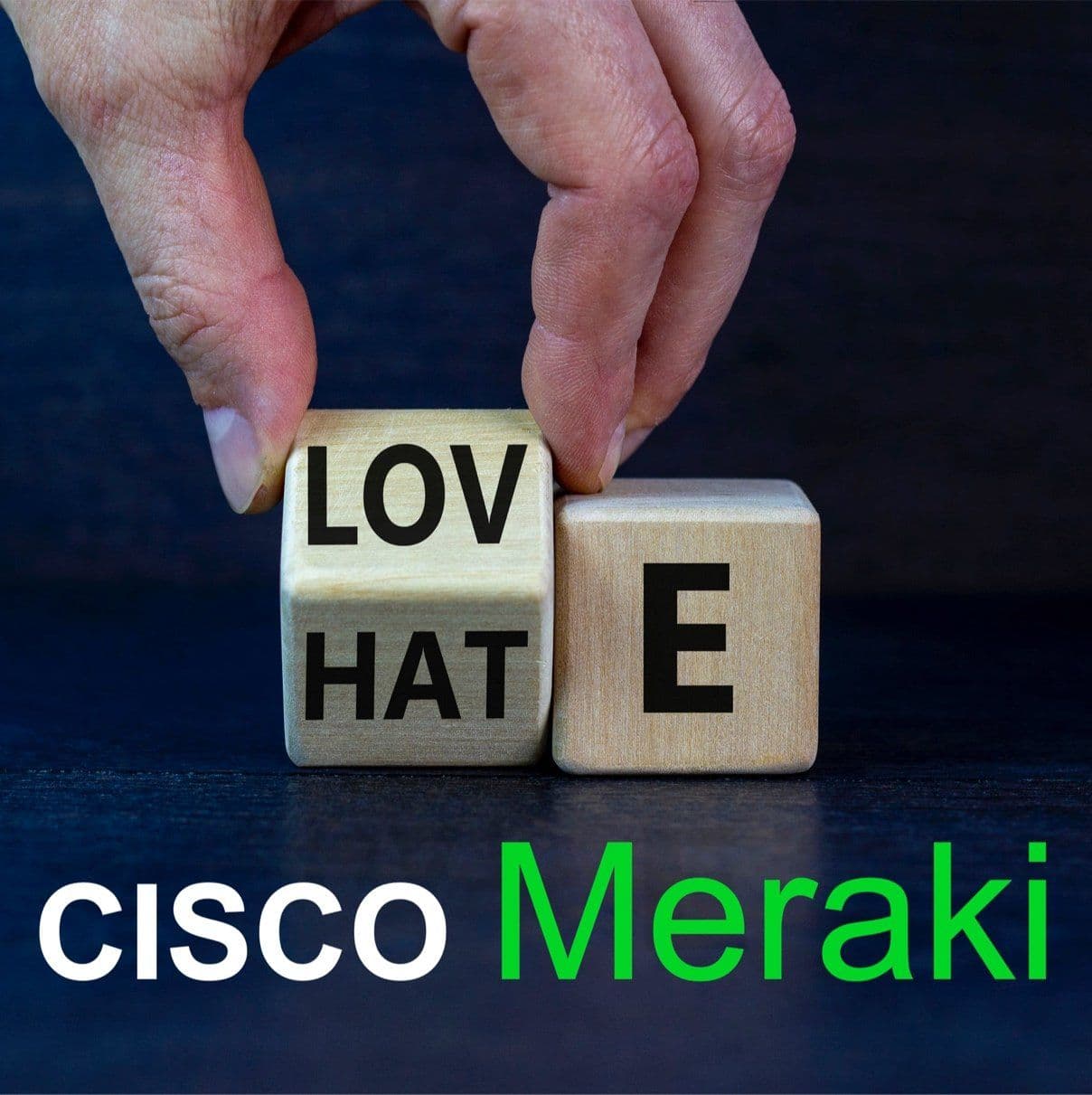 107. Cisco Meraki, “I hate you because…”