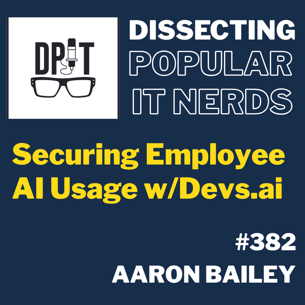 382- Securing Employee AI Usage w/Devs.ai - You've Been Heard Episode 382