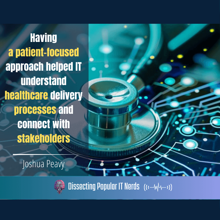 255- Leading Through Crisis: Healthcare IT Lessons from the Pandemic with Joshua Peavy