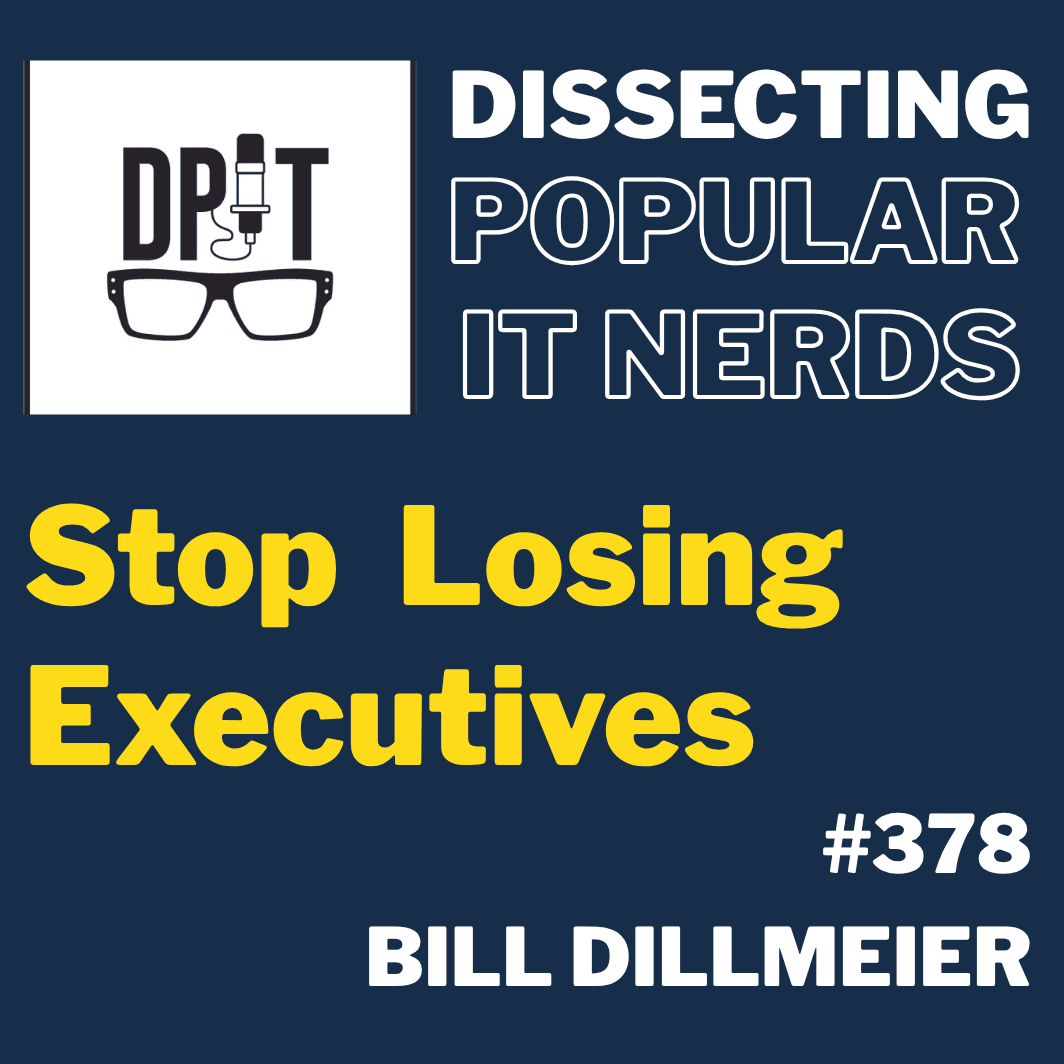 378- Stop Losing Executives w/Bill Dillmeier - You've Been Heard Episode 378