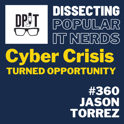 360- Cyber Crisis turned opportunity with Jason Torrez