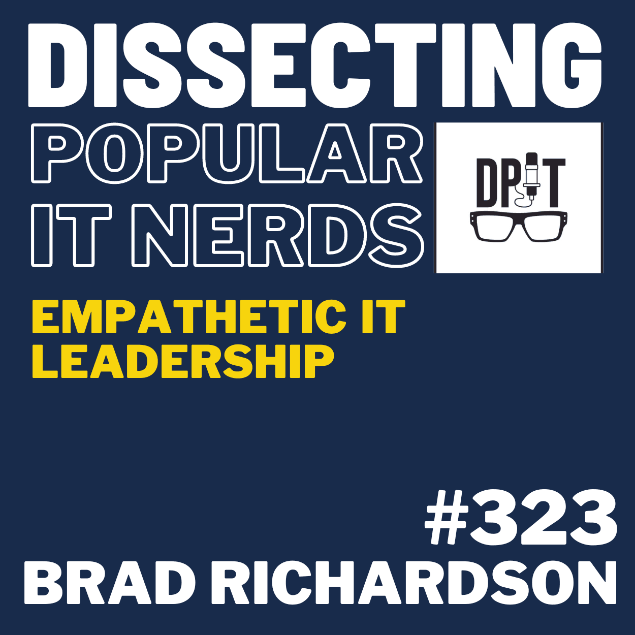 323- Brad Richardson on Empathetic IT Leadership and Building Team Trust