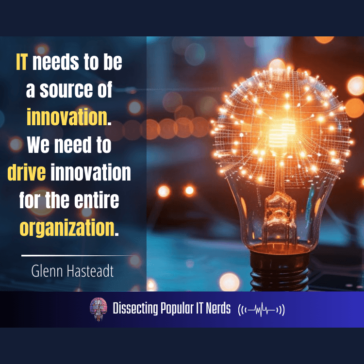 258- The Power of Caring: Glenn Hasteadt on Putting People Over Technology