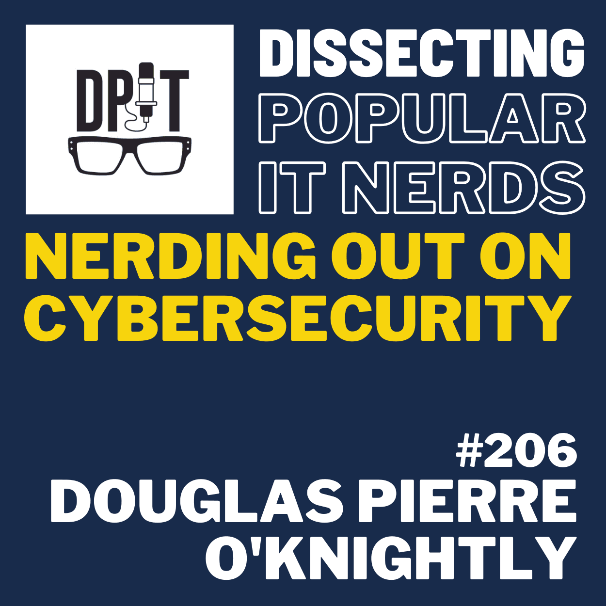 206- Nerding Out on Cybersecurity with Douglas Pierre O’Knightly