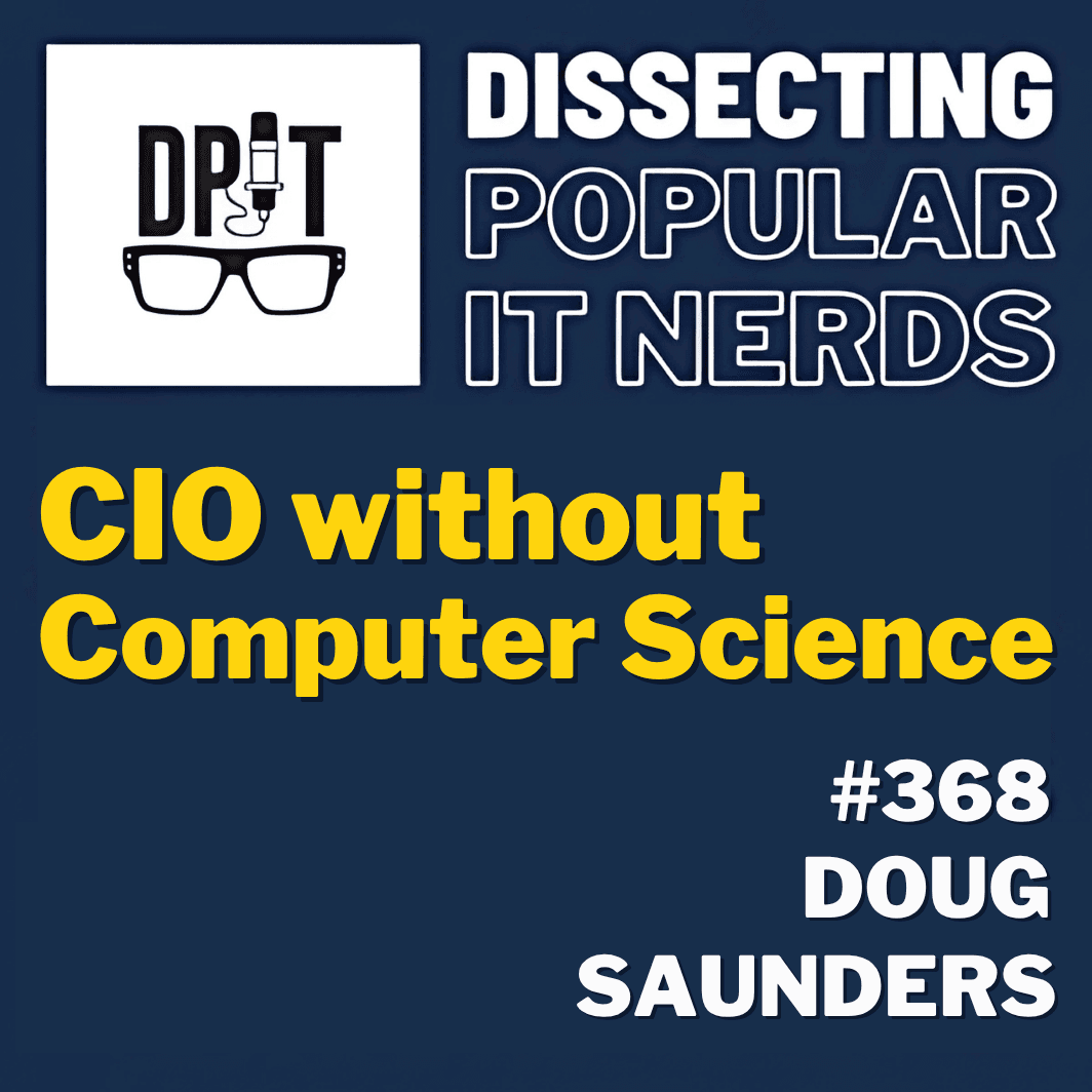 368- CIO Without Computer Science w/Doug Saunders