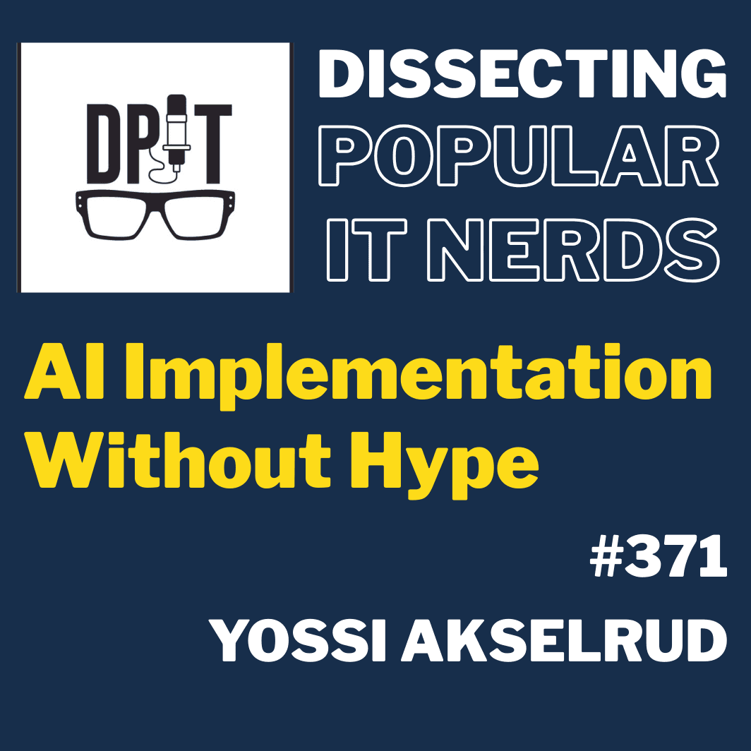 371- AI Implementation Without Hype w/Yossi Akselrud - You've Been Heard Episode 371