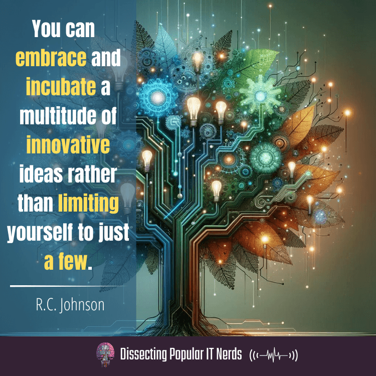 226- R.C. Johnson: Incubate a Multitude of Ideas for Maximum Business Impact