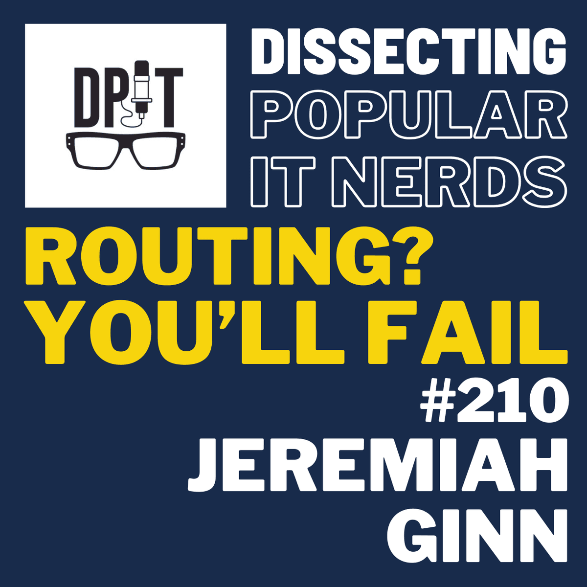 210-If you’re routing, you fail with Jeremiah Ginn - You've Been Heard Episode 210