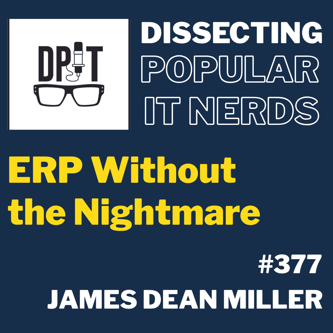 377- ERP Without the Nightmare w/James Dean Miller - You've Been Heard Episode 377